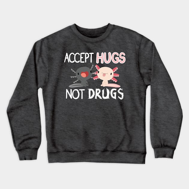 Accept Hugs, Not Drugs Crewneck Sweatshirt by Natashane